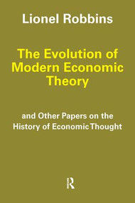The Evolution of Modern Economic Theory (And Other Papers on the History of Economic Thought) by Lionel Robbins, 9781138535534