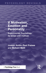 Experimental Psychology Its Scope and Method: Volume V (Motivation, Emotion and Personality) by Joseph Nuttin, Paul Fraisse, Richard Meili, 9781848724655