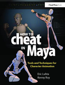 How to Cheat in Maya 2013 (Tools and Techniques for Character Animation) by Eric Luhta, Kenny Roy, 9781138403376