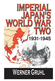 Imperial Japan's World War Two (1931-1945) by Werner Gruhl, 9780765803528