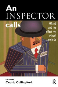 An Inspector Calls (Ofsted and Its Effect on School Standards) by Cedric (Professor Cullingford, 9781138158047