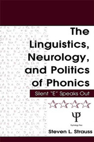 The Linguistics, Neurology, and Politics of Phonics (Silent "E" Speaks Out) by Steven L. Strauss, 9780805847437
