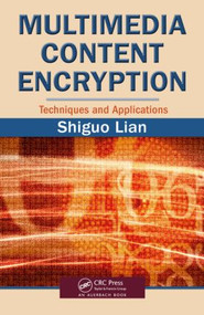 Multimedia Content Encryption (Techniques and Applications) by Shiguo Lian, 9781420065275