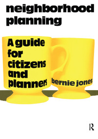 Neighborhood Planning (A Guide for Citizens and Planners) by Bernie Jones, 9780367092153