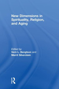 New Dimensions in Spirituality, Religion, and Aging by Vern Bengtson, Merril Silverstein, 9781138614802