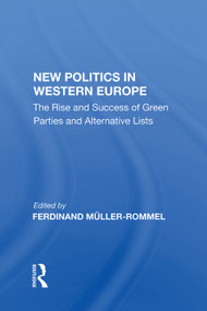 New Politics In Western Europe (The Rise And Success Of Green Parties And Alternative Lists) by Ferdinand Muller-Rommel, 9780367014438