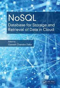 NoSQL (Database for Storage and Retrieval of Data in Cloud) by Ganesh Chandra Deka, 9781498784368