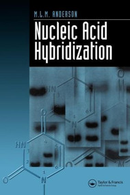 Nucleic Acid Hybridization by M.L.M. Anderson, 9781859960073