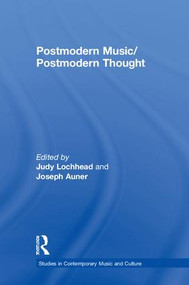 Postmodern Music/Postmodern Thought by Judy Lochhead, Joseph Auner, 9780815338192