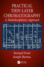 Practical Thin-Layer Chromatography (A Multidisciplinary Approach) by Bernard Fried, Joseph Sherma, 9780849326608