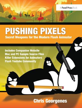 Pushing Pixels (Secret Weapons for the Modern Flash Animator) by Chris Georgenes, 9781138400641