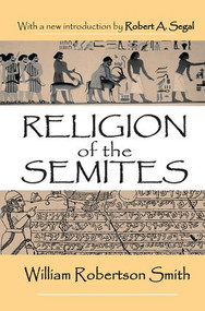 Religion of the Semites (The Fundamental Institutions) by Robert A. Segal, 9781138531789