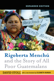 Rigoberta Menchu and the Story of All Poor Guatemalans (New Foreword by Elizabeth Burgos) by David Stoll, 9780367317768