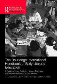 The Routledge International Handbook of Early Literacy Education (A Contemporary Guide to Literacy Teaching and Interventions in a Global Context) by Natalia Kucirkova, Catherine E. Snow, Vibeke Grøver, Catherine McBride, 9781138787889