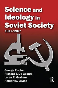 Science and Ideology in Soviet Society (1917-1967) by George Fischer, 9781138532267