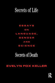 Secrets of Life, Secrets of Death (Essays on Science and Culture) by Evelyn Fox Keller, 9781138416185