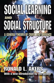 Social Learning and Social Structure (A General Theory of Crime and Deviance) by Ronald Akers, 9781138532793