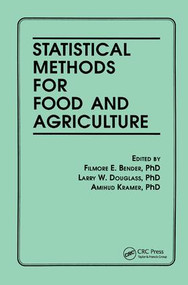 Statistical Methods for Food and Agriculture by Filmore E Bender, Larry W Douglas, Diana S Kramer, 9781138469853