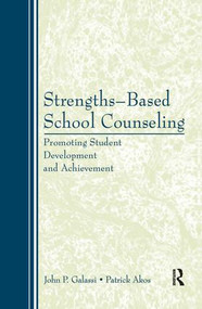 Strengths-Based School Counseling (Promoting Student Development and Achievement) by John P. Galassi, Patrick Akos, 9781138168787