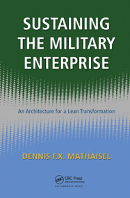 Sustaining the Military Enterprise (An Architecture for a Lean Transformation) by Dennis F.X. Mathaisel, 9781420062243