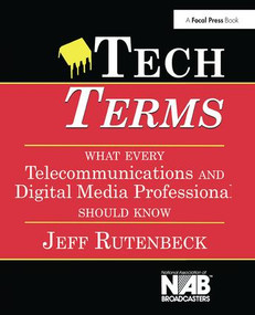 Tech Terms (What Every Telecommunications and Digital Media Professional Should Know) by Jeff Rutenbeck, 9781138408463