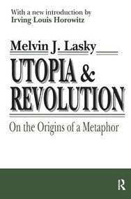 Utopia and Revolution (On the Origins of a Metaphor) by Melvin J. Lasky, 9781138540187