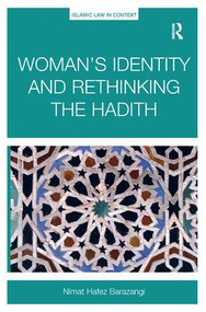 Woman's Identity and Rethinking the Hadith by Nimat Hafez Barazangi, 9781472446787