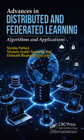 Advances in Distributed and Federated Learning (Algorithms and Applications) by Sirisha Potluri, Nirmala Jyothi Narisetty, Debnath Bhattacharyya, 9781041139942
