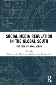 Social Media Regulation in the Global South (The Case of Bangladesh) by Azhar Uddin Bhuiyan, Shahrima Tanjin Arni, 9781041315315