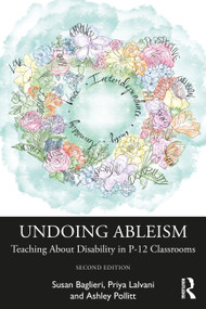 Undoing Ableism (Teaching About Disability in P-12 Classrooms) by Susan Baglieri, Priya Lalvani, Ashley Pollitt, 9781041010883