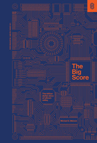 The Big Score (The Billion Dollar Story of Silicon Valley) by Michael S. Malone, 9781953953698