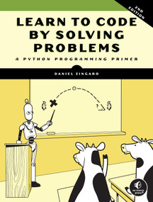 Learn to Code by Solving Problems, 2nd Edition by Daniel Zingaro, 9781718505513