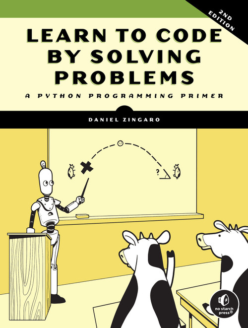 Learn to Code by Solving Problems, 2nd Edition by Daniel Zingaro, 9781718505513