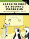Learn to Code by Solving Problems, 2nd Edition by Daniel Zingaro, 9781718505513