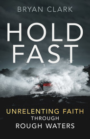 Hold Fast (Unrelenting Faith Through Rough Waters) by Bryan Clark, 9798887698595