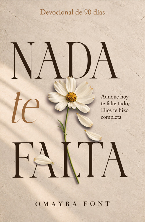 Nada te falta (Aunque hoy te falte todo, Dios te hizo completa) (Spanish Edition) by Omayra Font, 9798887699004