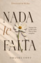 Nada te falta (Aunque hoy te falte todo, Dios te hizo completa) (Spanish Edition) by Omayra Font, 9798887699004