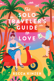 The Solo Traveler's Guide to Love by Becca Kinzer, 9798400521379