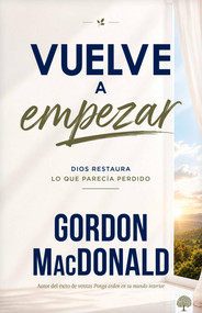 Vuelve a empezar (Dios restaura lo que parecía perdido) (Spanish Edition) by Gordon MacDonald, 9781966427735