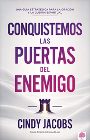 Conquistemos las puertasa del enemigo (Una guía estratégica para la oración y la guerra espiritual) (Spanish Edition) by Cindy Jacobs, 9781966427711