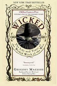 Wicked (The Life and Times of the Wicked Witch of the West) by Gregory Maguire, 9780060987107