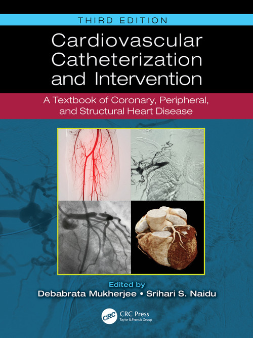 Cardiovascular Catheterization and Intervention (A Textbook of Coronary, Peripheral, and Structural Heart Disease) by Debabrata Mukherjee, Srihari S. Naidu, 9781032823263