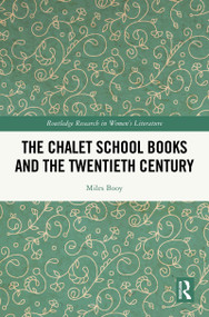 The Chalet School Books and the Twentieth Century by Miles Booy, 9781032892801