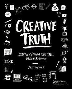 Creative Truth (Start & Build a Profitable Design Business) by Brad Weaver, 9781138475373