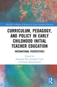 Curriculum, Pedagogy, and Policy in Early Childhood Initial Teacher Education (International Perspectives) by Anamika Devi, Jennifer Cutri, Sarika Kewalramani, 9781041225768