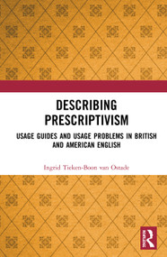 Describing Prescriptivism (Usage Guides and Usage Problems in British and American English) by Ingrid Tieken-Boon van Ostade, 9780367207182