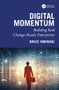 Digital Momentum (Building Real Change-Ready Enterprises) by Brice Ominski, 9781041077411
