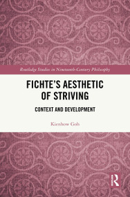 Fichte's Aesthetic of Striving (Context and Development) by Kienhow Goh, 9781041009290