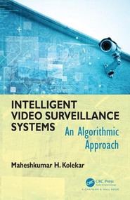 Intelligent Video Surveillance Systems (An Algorithmic Approach) by Maheshkumar H Kolekar, 9781498767118