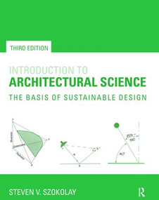 Introduction to Architectural Science (The Basis of Sustainable Design) by Steven V. Szokolay, 9781138470453